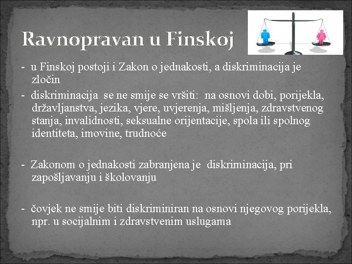 Ravnopravan u Finskoj - u Finskoj postoji i Zakon o jednakosti, a diskriminacija je