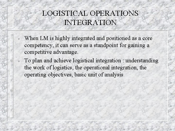 LOGISTICAL OPERATIONS INTEGRATION l l When LM is highly integrated and positioned as a