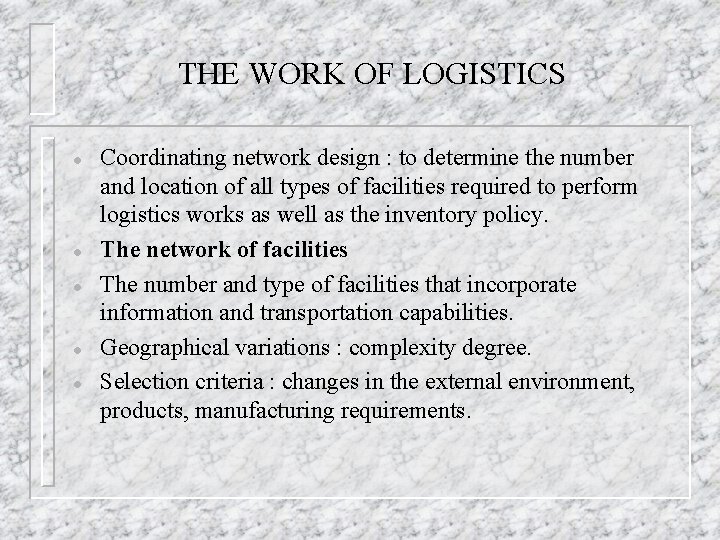 THE WORK OF LOGISTICS l l l Coordinating network design : to determine the