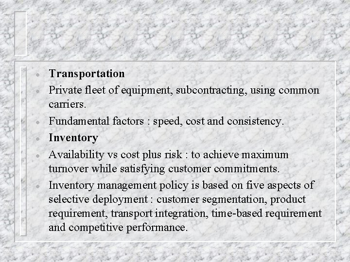 l l l Transportation Private fleet of equipment, subcontracting, using common carriers. Fundamental factors