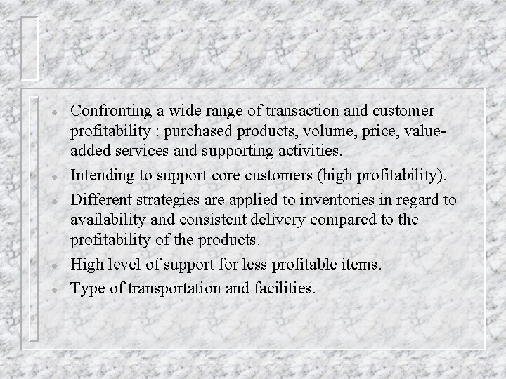 l l l Confronting a wide range of transaction and customer profitability : purchased