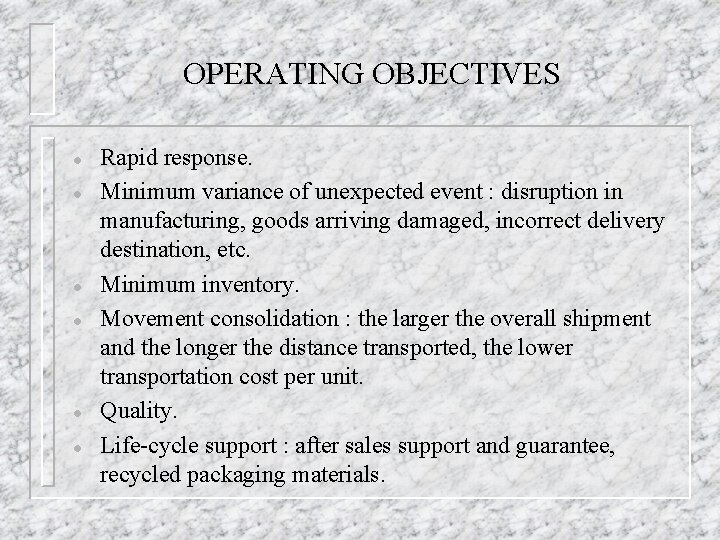 OPERATING OBJECTIVES l l l Rapid response. Minimum variance of unexpected event : disruption