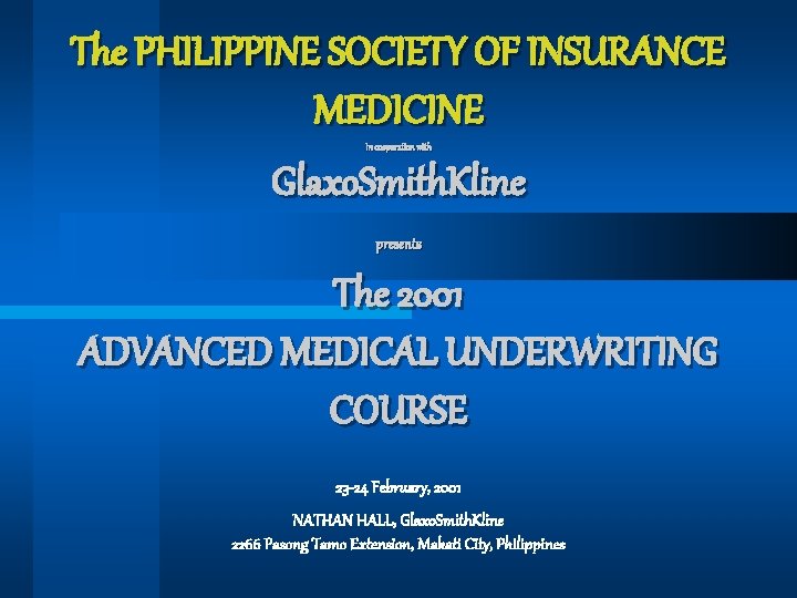 The PHILIPPINE SOCIETY OF INSURANCE MEDICINE Glaxo. Smith. Kline In cooperation with presents The