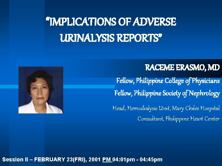 “IMPLICATIONS OF ADVERSE URINALYSIS REPORTS” RACEME ERASMO, MD Fellow, Philippine College of Physicians Fellow,