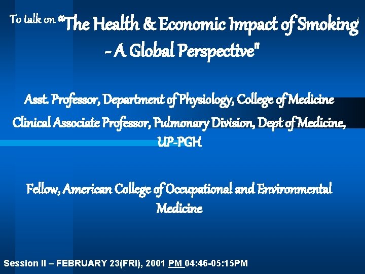 To talk on “The Health & Economic Impact of Smoking - A Global Perspective"