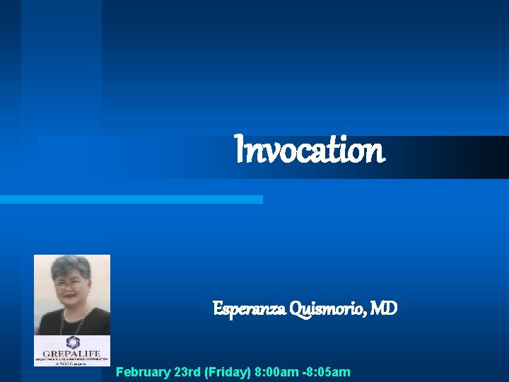 Invocation Esperanza Quismorio, MD February 23 rd (Friday) 8: 00 am -8: 05 am