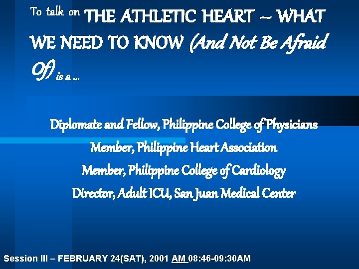 To talk on THE ATHLETIC HEART – WHAT WE NEED TO KNOW (And Not