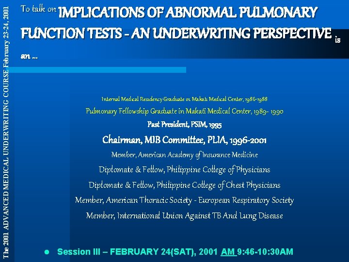 The 2001 ADVANCED MEDICAL UNDERWRITING COURSE February 23 -24, 2001 To talk on IMPLICATIONS