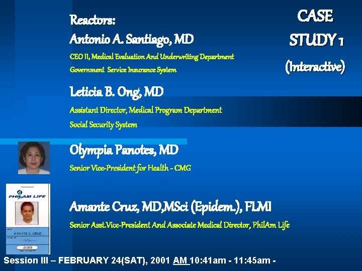 CASE STUDY 1 Reactors: Antonio A. Santiago, MD CEO II, Medical Evaluation And Underwriting