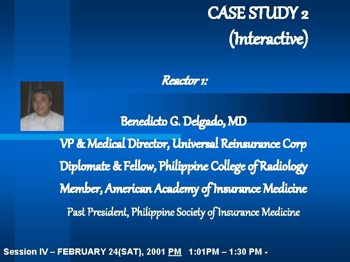 CASE STUDY 2 (Interactive) Reactor 1: Benedicto G. Delgado, MD VP & Medical Director,