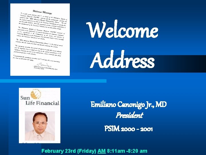 Welcome Address Emiliano Canonigo Jr. , MD President PSIM 2000 - 2001 February 23