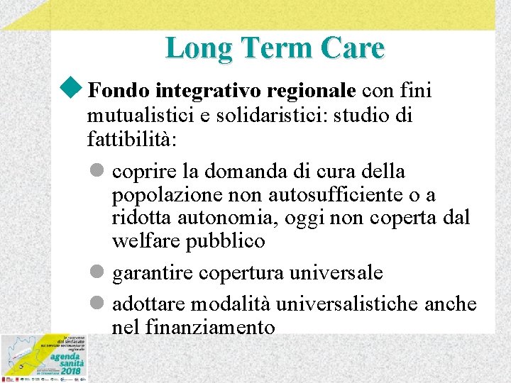 Long Term Care u Fondo integrativo regionale con fini mutualistici e solidaristici: studio di