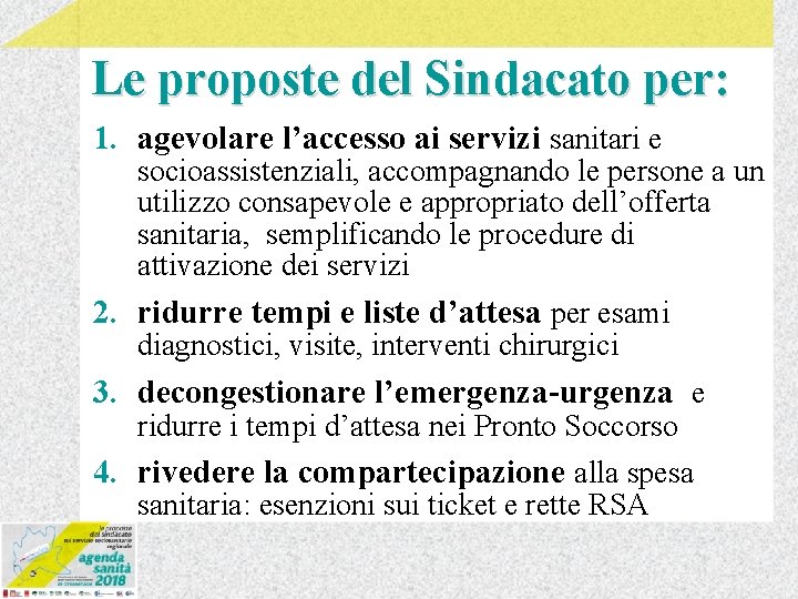 Le proposte del Sindacato per: 1. agevolare l’accesso ai servizi sanitari e socioassistenziali, accompagnando