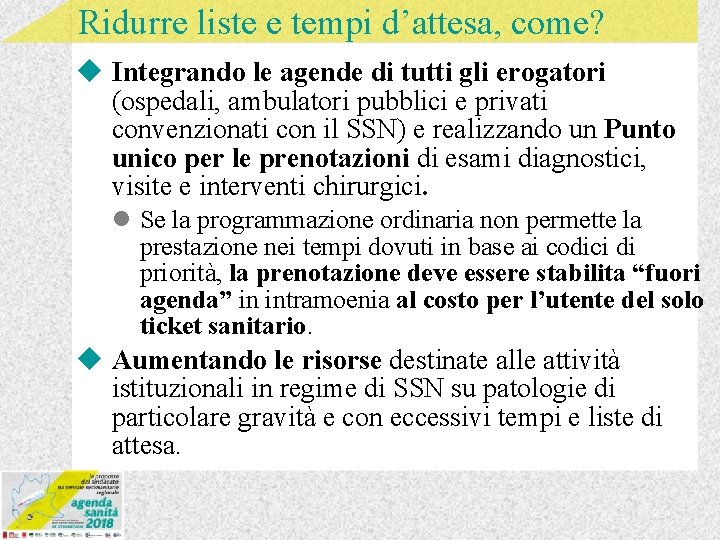 Ridurre liste e tempi d’attesa, come? u Integrando le agende di tutti gli erogatori