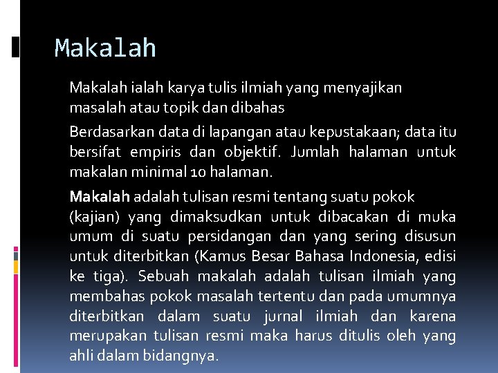 Makalah ialah karya tulis ilmiah yang menyajikan masalah atau topik dan dibahas Berdasarkan data