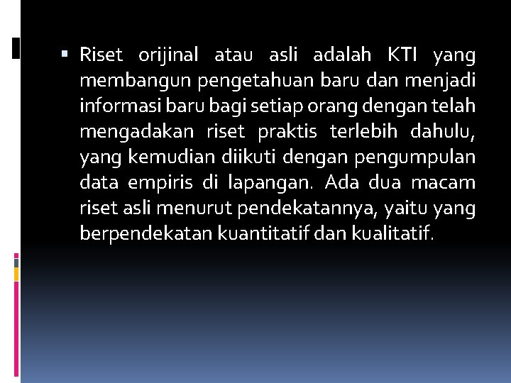  Riset orijinal atau asli adalah KTI yang membangun pengetahuan baru dan menjadi informasi