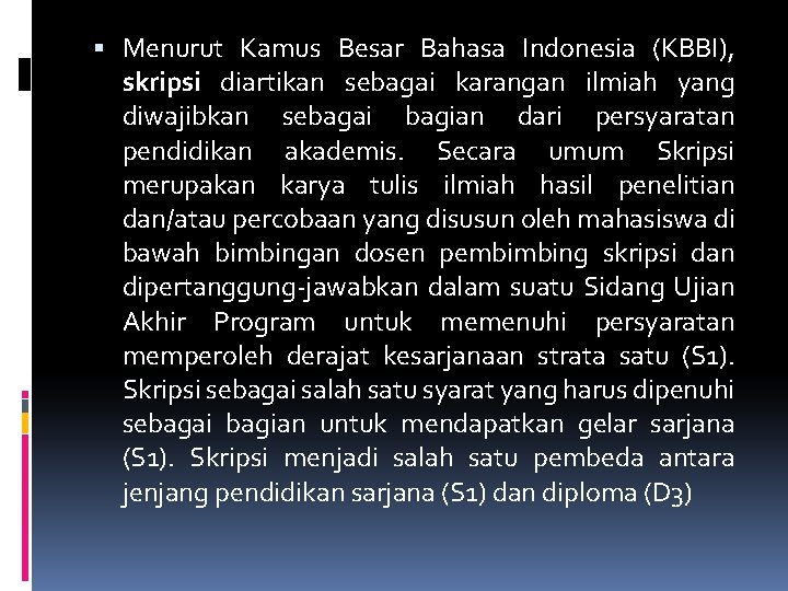  Menurut Kamus Besar Bahasa Indonesia (KBBI), skripsi diartikan sebagai karangan ilmiah yang diwajibkan