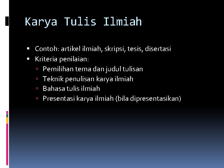 Karya Tulis Ilmiah Contoh: artikel ilmiah, skripsi, tesis, disertasi Kriteria penilaian: Pemilihan tema dan