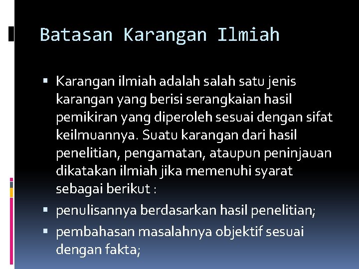 Batasan Karangan Ilmiah Karangan ilmiah adalah satu jenis karangan yang berisi serangkaian hasil pemikiran