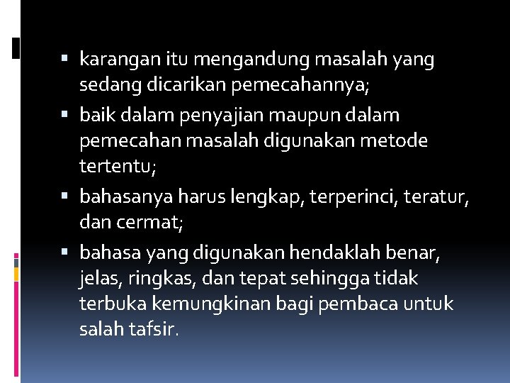  karangan itu mengandung masalah yang sedang dicarikan pemecahannya; baik dalam penyajian maupun dalam