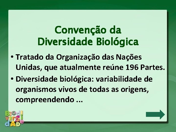 Convenção da Diversidade Biológica • Tratado da Organização das Nações Unidas, que atualmente reúne