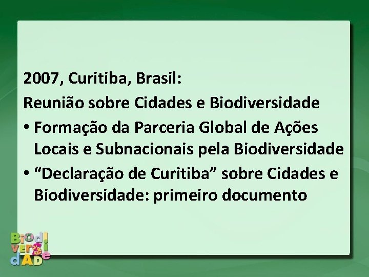 2007, Curitiba, Brasil: Reunião sobre Cidades e Biodiversidade • Formação da Parceria Global de