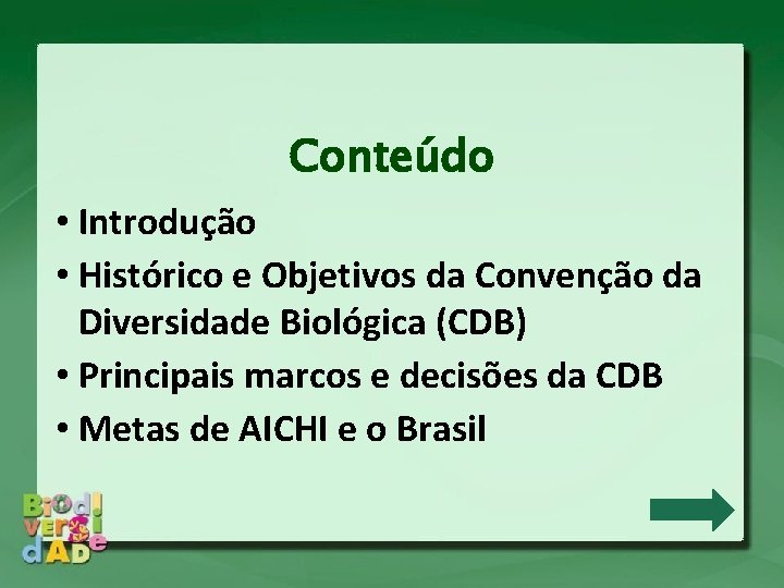 Conteúdo • Introdução • Histórico e Objetivos da Convenção da Diversidade Biológica (CDB) •