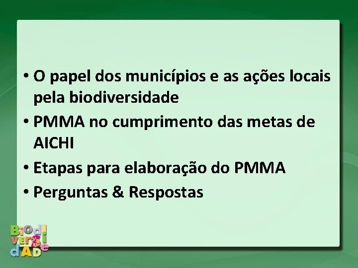 • O papel dos municípios e as ações locais pela biodiversidade • PMMA • O papel dos municípios e as ações locais pela biodiversidade • PMMA