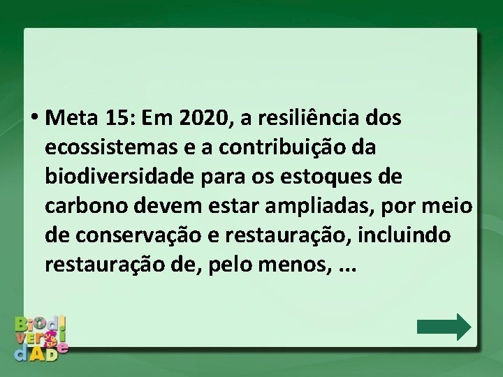  • Meta 15: Em 2020, a resiliência dos ecossistemas e a contribuição da