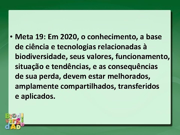  • Meta 19: Em 2020, o conhecimento, a base de ciência e tecnologias