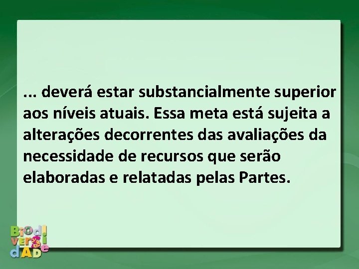 . . . deverá estar substancialmente superior aos níveis atuais. Essa meta está sujeita