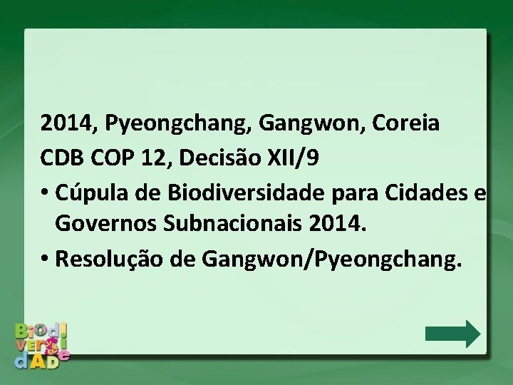 2014, Pyeongchang, Gangwon, Coreia CDB COP 12, Decisão XII/9 • Cúpula de Biodiversidade para