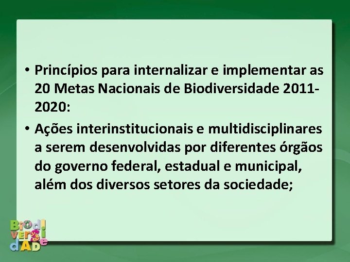  • Princípios para internalizar e implementar as 20 Metas Nacionais de Biodiversidade 20112020: