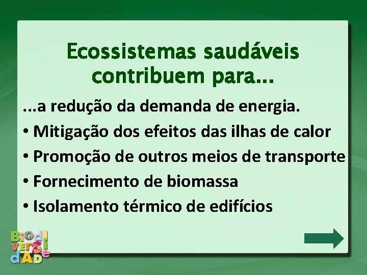 Ecossistemas saudáveis contribuem para. . . a redução da demanda de energia. • Mitigação