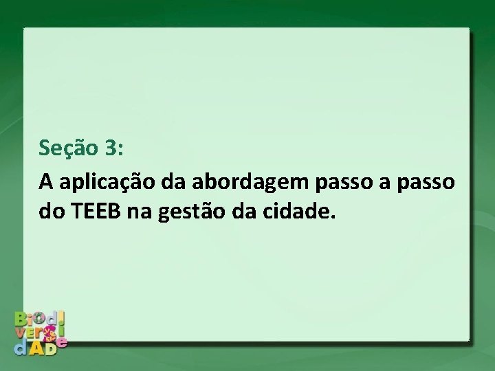 Seção 3: A aplicação da abordagem passo a passo do TEEB na gestão da