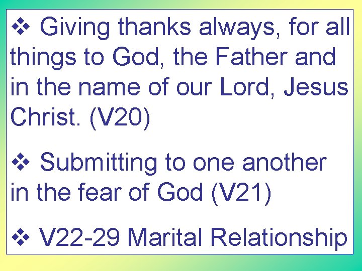 v Giving thanks always, for all things to God, the Father and in the