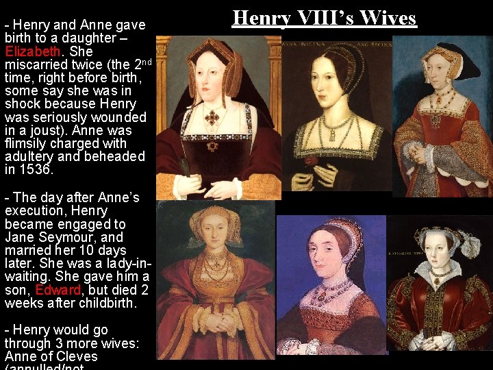 - Henry and Anne gave birth to a daughter – Elizabeth. She miscarried twice
