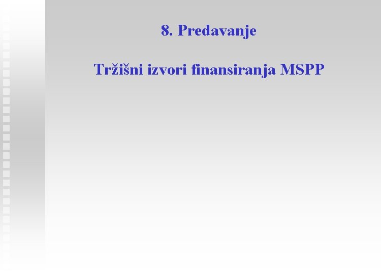 8. Predavanje Tržišni izvori finansiranja MSPP 