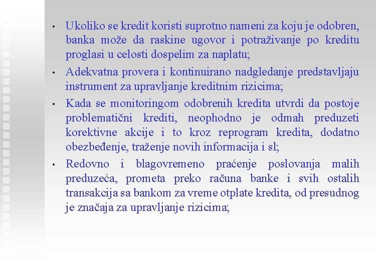  • • Ukoliko se kredit koristi suprotno nameni za koju je odobren, banka