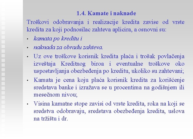 1. 4. Kamate i naknade Troškovi odobravanja i realizacije kredita zavise od vrste kredita