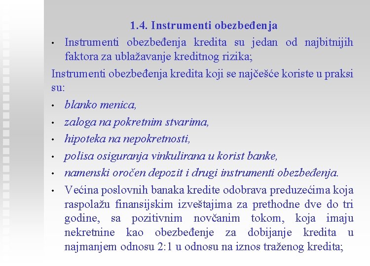 1. 4. Instrumenti obezbeđenja • Instrumenti obezbeđenja kredita su jedan od najbitnijih faktora za