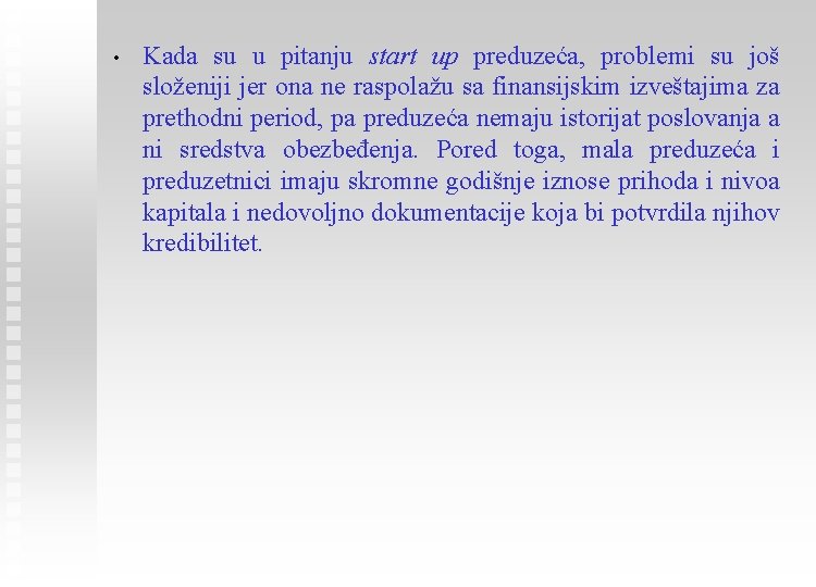  • Kada su u pitanju start up preduzeća, problemi su još složeniji jer