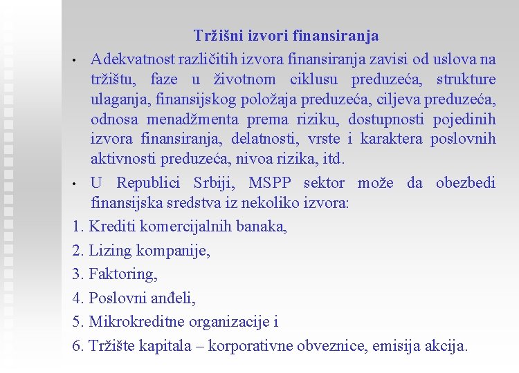 Tržišni izvori finansiranja • Adekvatnost različitih izvora finansiranja zavisi od uslova na tržištu, faze