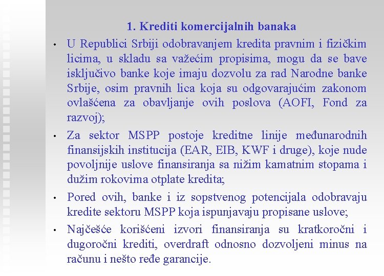  • • 1. Krediti komercijalnih banaka U Republici Srbiji odobravanjem kredita pravnim i