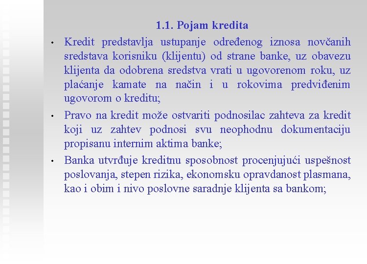  • • • 1. 1. Pojam kredita Kredit predstavlja ustupanje određenog iznosa novčanih