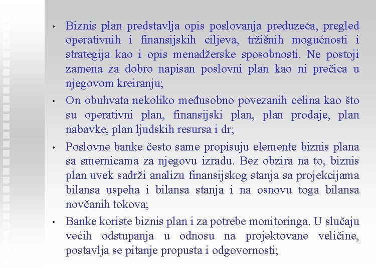  • • Biznis plan predstavlja opis poslovanja preduzeća, pregled operativnih i finansijskih ciljeva,