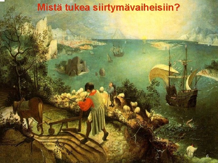  Mistä tukea siirtymävaiheisiin? 6 