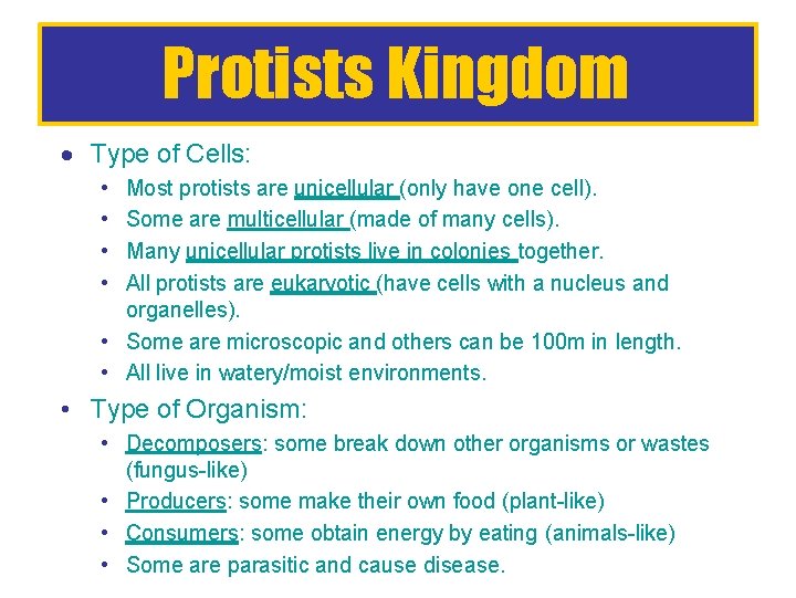 Protists Kingdom Type of Cells: • • Most protists are unicellular (only have one