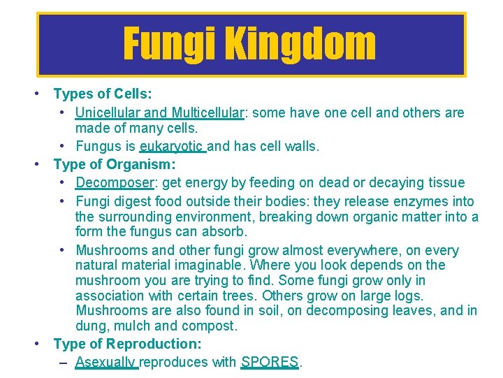 Fungi Kingdom • Types of Cells: • Unicellular and Multicellular: some have one cell