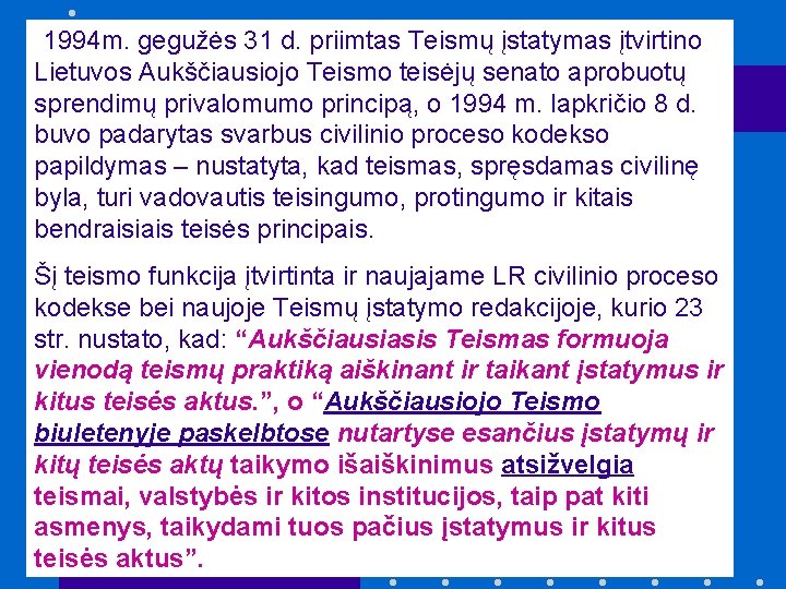 [1994 m. gegužės 31 d. priimtas Teismų įstatymas įtvirtino Lietuvos Aukščiausiojo Teismo teisėjų senato [1994 m. gegužės 31 d. priimtas Teismų įstatymas įtvirtino Lietuvos Aukščiausiojo Teismo teisėjų senato
